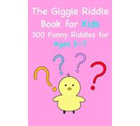 The Giggle Riddle Book for Kids: 300 Funny Riddles for Ages 5-7