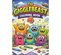 The GIGGLEBEAST COLORING BOOK 4: 70 Silly Creatures to Color and Giggle | Easy Coloring Pages for Kids Who Love Silly Monsters | A Travel-Size ... and Enjoy (Gigglebeast Coloring Book Series)
