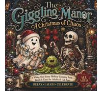 The Giggling Manor: A Christmas of Chaos: A Witty, Not-Scary Holiday Coloring Book for Adults & All Ages (Bold & Easy)