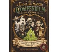 The Giggling Manor: A Compendium of Chaos - A Witty, Not-Scary Haunted House Coloring Book for All Ages (Bold & Easy)