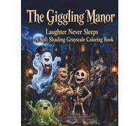 The Giggling Manor: Laughter Never Sleeps: A Soft Shading Grayscale Coloring Book