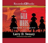 The Gila Wars (The Josiah Wolfe, Texas Ranger Series)