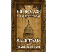 The Gilded Age (Polis & Praxis Classics)(Annotated): A Tale of Today