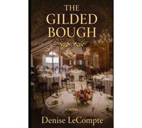 The Gilded Bough: What the Locket Keeps: Three Friends, One Wedding, and a Century of Lies