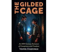 The Gilded Cage - An MM Fantasy Romance of Conspiracy and Freedom