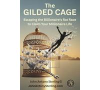THE GILDED CAGE: Escaping the Billionaire's Rat Race to Claim Your Millionaire Life (The Sovereign Builder Trilogy)
