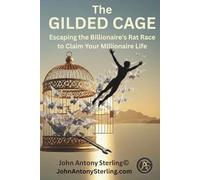 THE GILDED CAGE: Escaping the Billionaire's Rat Race to Claim Your Millionaire Life (The Sovereign Builder Trilogy)
