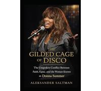 The Gilded Cage Of Disco: The Unspoken Conflict Between Faith, Fame, and the Woman Known as Donna Summer (FICTIONAL AUTOBIOGRAPHY)