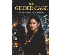 The Gilded Cage: Revenge in the City of Shadows (The Gilded Cage Trilogy)