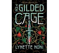 The gilded cage: the thrilling, unputdownable conclusion to The Prison Healer: 2