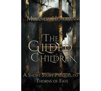 The Gilded Children: Prequel to Thorns of Fate (The Thornforged Chronicles)