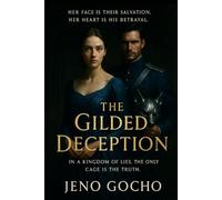THE GILDED DECEPTION: In a kingdom of lies, the only cage is the truth.