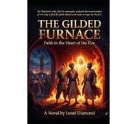 The Gilded Furnace: Faith in the Heat of the Fire