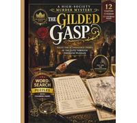The Gilded Gasp: A High-Society Murder Mystery Word Search for Adults: Detective Puzzles, Hidden Clues, Coloring Pages and a Whodunit Adventure