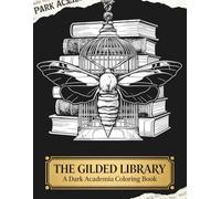 The Gilded Library: A Dark Academia Coloring Book