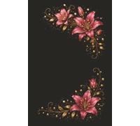 The Gilded Lily Notebook: Elegant Floral Journal for Women, Teen Girls & Flower Lovers