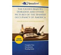 The Gilded Man (El Dorado): and Other Pictures of the Spanish Occupancy of America (Cram Edition)