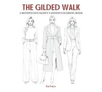 The Gilded Walk: Old Money Fashion Coloring Book for Adults & Teens. Fashion Coloring Pages for Adult Women Featuring Classic Elegance, Sophisticated ... of Style: A Coloring Series for Fashion)