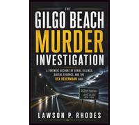 The Gilgo Beach Murder Investigation: A Forensic Account of Serial Killings, Digital Evidence, and the Rex Heuermann Case