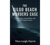 THE GILGO BEACH MURDERS CASE: Unraveling a Serial Killer and Breakthrough Science