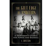 The Gilt Edge of Ambition: A Sportsman's Gamble for Power and Baseball