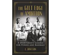 The Gilt Edge of Ambition: A Sportsman's Gamble for Power and Baseball