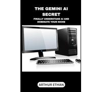 The Gimini Ai Secret: Finally Understand Ai and Dominate your Niche