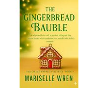 The Gingerbread Bauble: A televised bake-off, a perfect village of lies, and a friend who confesses to a murder she didn’t commit (The Gilded Bauble Mysteries,)
