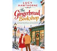 The Gingerbread Bookshop: A Heartwarming Small-Town Christmas Romance About Family, Second Chances, and Unexpected Love (Christmas Wishes & Bookshops)