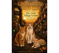 The Gingerbread Boys Club Book Three: The Little Village Garden