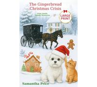 The Gingerbread Christmas Crisis LARGE PRINT (Ettie Smith Amish Cozy Mysteries - Large Print Editions)