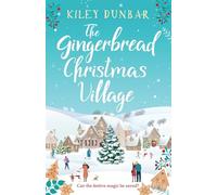 The Gingerbread Christmas Village: A totally uplifting and romantic seasonal read