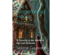 The Gingerbread House: A Novella in the World of the Lost Princess