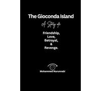 The Gioconda Island: The Story of Friendship • Love • Betrayal • Revenge .