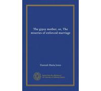 The gipsy mother, or, The miseries of enforced marriage (v.2 (p.443-858))