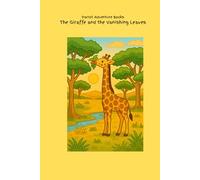 The Giraffe and the Vanishing Leaves (Chapter Books - Animal Adventures Collection)
