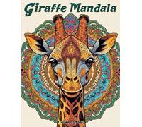 The Giraffe Mandala Coloring Book: 50 Detailed Animal Designs for Mindfulness and Calm