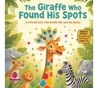 The Giraffe Who Found His Spots A Little Bit Lost (The Giraffe Who Lost His Spots) (The 100 Book Kids Collection)