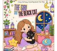 "The Girl and the Black Cat" A Cozy Fantasy Coloring Book: A Cozy Fantasy Coloring Book for Kids Filled with Magical Rooms, Stars, Moonlight, and Cute Everyday Adventures