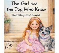 The Girl and the Dog Who Knew: The Feelings That Stayed: 1