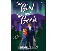 The Girl and The Geek: A Billionaire Grumpy Sunshine Enemies to Lovers Romance Novel (The Big Hearted Billionaires)
