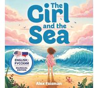 The Girl and the Sea - Девочка и море: A bilingual English Russian book for children 4-8, great for early readers (Russian English Bilingual Books)