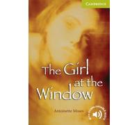 The Girl at the Window. Starter Level Beginner. A1. Cambridge English Readers.