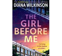 The Girl Before Me: A BRAND NEW chilling thriller of murder, paranoia and dangerous coincidences