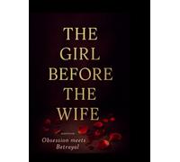 The Girl Before the Wife: Obsession Meets Betrayal