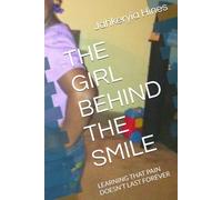 THE GIRL BEHIND THE SMILE: LEARNING THAT PAIN DOESN'T LAST FOREVER