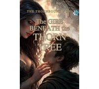 The Girl Beneath The Thorn Tree: Book One (The Thornbound Vow Series)