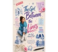 The Girl Between the Lines: The First Honest Page: A teenage girl’s diary about school pressure, friendship, family, and finding her voice (Diary of a Teenage Girl)