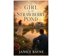 The Girl by the Strawberry Pond: A tale of love found and lost and waiting