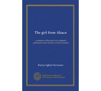 The girl from Alsace: a romance of the great war; originally published under the title of Little Comrade